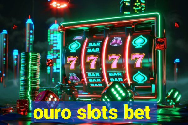 ouro slots bet